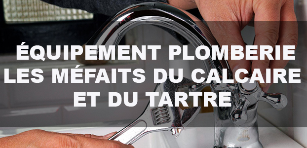 Méfaits du calcaire et du tartre sur les équipements de plomberie