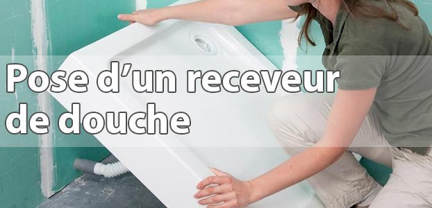 Pose d&rsquo;un receveur de douche